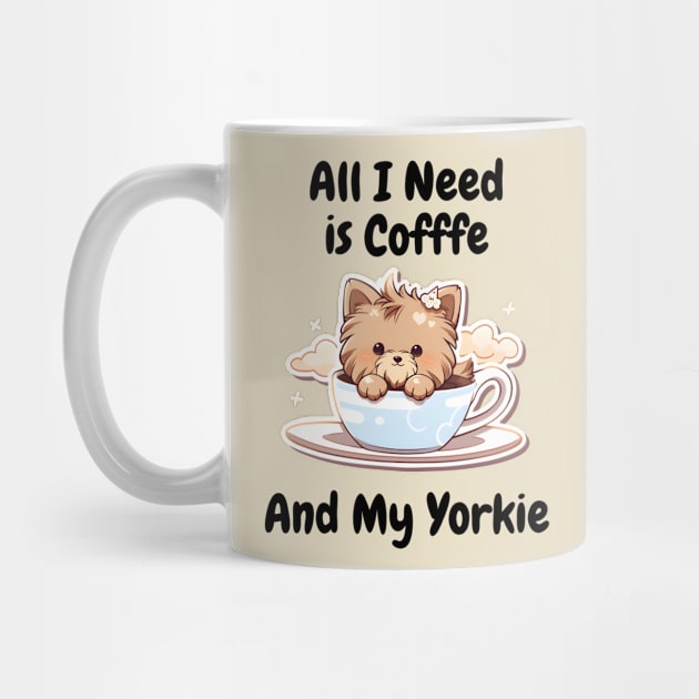 All I Need Is Coffee And My Yorkie by DressedInnovation
